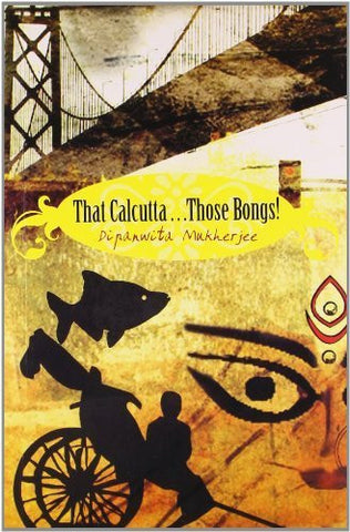 Buy That Calcutta...Those Bangs [Apr 30, 2010] Mukherjee, Dipanwita online for USD 14.16 at alldesineeds