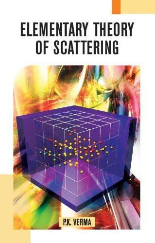Elementary Theory of Scattering [Paperback] [Jan 01, 2005] P.K. Verma] [[Condition:New]] [[ISBN:8126905387]] [[author:P.K. Verma]] [[binding:Paperback]] [[format:Paperback]] [[manufacturer:Atlantic]] [[package_quantity:5]] [[publication_date:2005-01-01]] [[brand:Atlantic]] [[ean:9788126905386]] [[ISBN-10:8126905387]] for USD 15.82