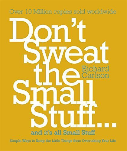 Buy DON'T SWEAT THE SMALL STUFF...AND IT'S ALL SMALL STUFF: SIMPLE WAYS TO KEEP online for USD 20.86 at alldesineeds