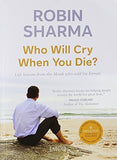 Buy Who Will Cry When You Die? [Paperback] [Jun 15, 2006] Robin S. Sharma online for USD 17.03 at alldesineeds