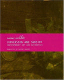 Subversion and Subsidy: Contemporary Art and Aesthetics [Paperback] [Nov 01,]