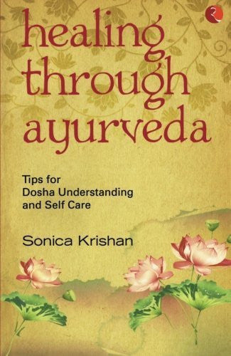 Buy Healing Through Ayurveda: Tips for Dosha Understanding and Self Care [May 01, online for USD 15.14 at alldesineeds