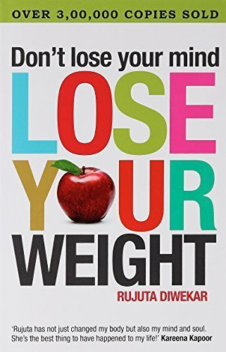 Buy Don't Lose Your Mind, Lose Your Weight [Jan 30, 2010] Diwekar, Rujuta online for USD 16.05 at alldesineeds