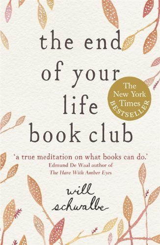 Buy The End of Your Life Book Club [Paperback] [Jun 06, 2013] Schwalbe, Will online for USD 19.96 at alldesineeds