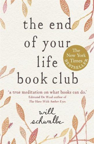 The End of Your Life Book Club [Paperback] [Jun 06, 2013] Schwalbe, Will]