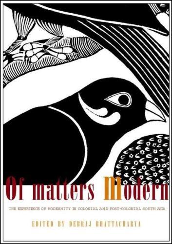 Of Matters Modern: The Experience of Modernity in Colonial and Post-colonial