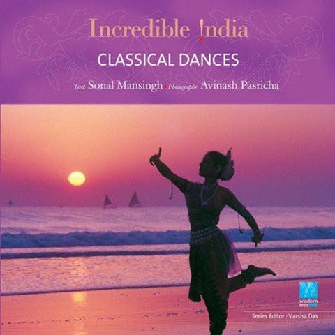 Classical Dances ? Incredible India [Paperback] [May 01, 2007] Mansingh, Sona]