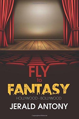 Fly to Fantasy: Hollywood - Bollywood [Paperback] [Mar 10, 2016] Antony, Jerald]
