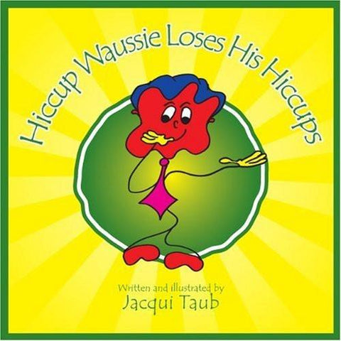Hiccup Waussie Loses His Hiccups [Mar 01, 2010] Taub, Jacqui]