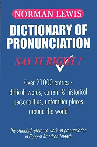 Buy Dictionary Of Pronunciation: Say It Right [Paperback] NORMAN LEWIS online for USD 19.12 at alldesineeds
