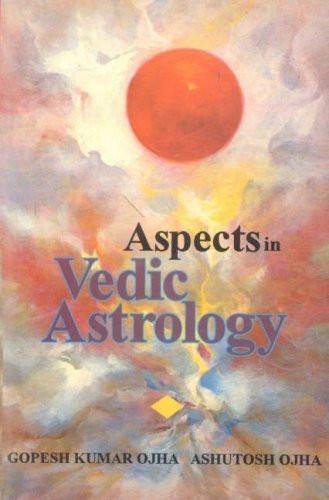 Aspects in Vedic Astrology [Paperback] [Oct 01, 2002] Ojha, Gopesh Kumar; Ojh]