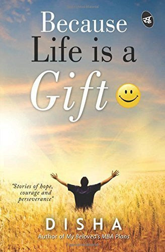 Buy Because Life Is a Gift: ): Stories of Hope, Courage and Perseverance [Paperback online for USD 18.16 at alldesineeds