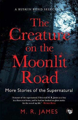 The Creature on the Moonlit Road More Stories of the Supernatural [Paperback] [[Condition:New]] [[ISBN:9385288334]] [[binding:Paperback]] [[format:Paperback]] [[ean:9789385288333]] [[ISBN-10:9385288334]] for USD 18.44