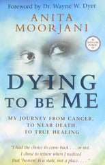 Buy Dying to be Me: My Journey from Cancer, to Near Death, to True Healing [Mar online for USD 18.51 at alldesineeds