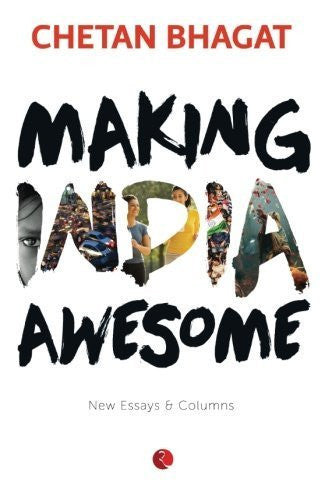 Buy Making India Awesome: New Essays and Columns [Paperback] [Aug 19, 2015] Bhagat online for USD 12.86 at alldesineeds