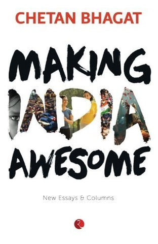 Buy Making India Awesome: New Essays and Columns [Paperback] [Aug 19, 2015] Bhagat online for USD 12.86 at alldesineeds