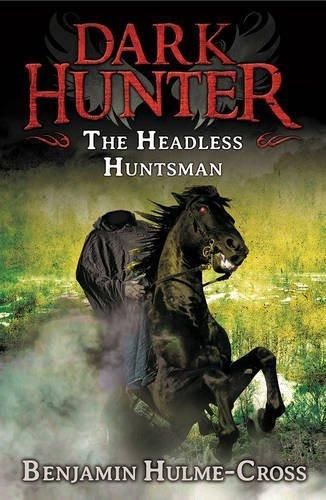 The Headless Huntsman Dark Hunter 8 [Aug 18, 2015] Hulme-cross, Benjamin]