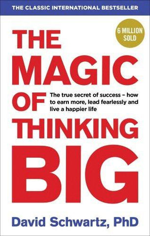 The Magic of Thinking Big [Mar 22, 2016] Schwartz, David J]