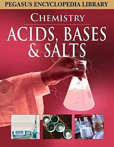 Acidsbases Saltschemistry [Hardcover] [Mar 01, 2011] Pegasus] [[ISBN:8131912515]] [[Format:Hardcover]] [[Condition:Brand New]] [[Author:Pegasus]] [[ISBN-10:8131912515]] [[binding:Hardcover]] [[manufacturer:Gazelle Distribution Trade]] [[number_of_pages:30]] [[publication_date:2011-03-01]] [[brand:Gazelle Distribution Trade]] [[ean:9788131912515]] for USD 12.48