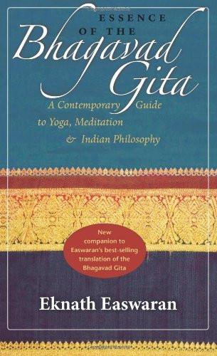 Essence of the Bhagavad Gita: A Contemporary Guide to Yoga, Meditation, and I