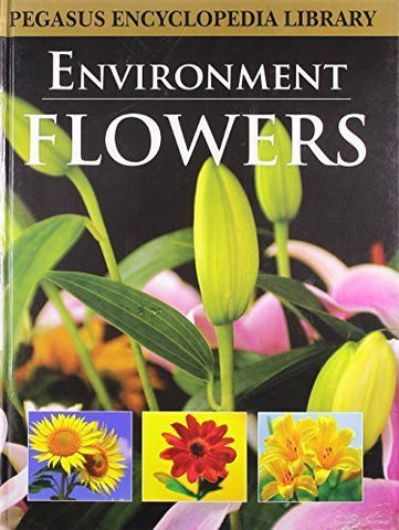 Buy Flowersenvironment (Pegasus Encyclopedia Library) [Mar 01, 2011] Pegasus online for USD 13.74 at alldesineeds