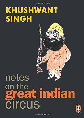 Notes on the Great Indian Circus [Apr 01, 2001] Singh, Khushwant]