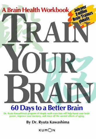 Buy Train Your Brain: 60 Days to a Better Brain [Paperback] [Sep 01, 2005] Kumon online for USD 27.91 at alldesineeds