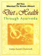 Buy All You Wanted to Know About Diet and Health Through Ayurveda [Paperback] online for USD 12.75 at alldesineeds