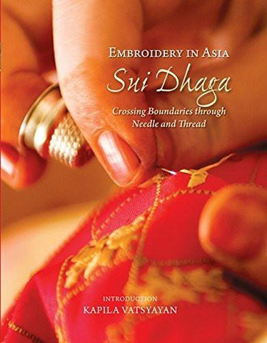 Embroidery in Asia : Sui Dhaga: Crossing Boundaries through Needle and Thread