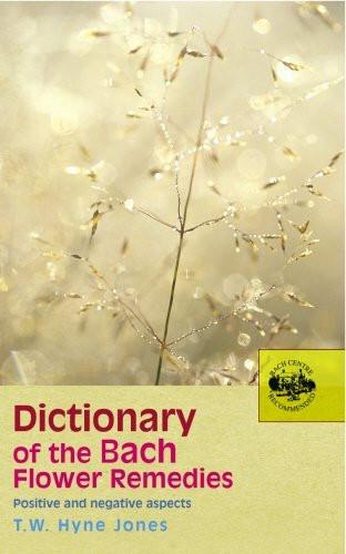 Dictionary of the Bach Flower Remedies [Aug 23, 2005] Jones, T.W. Hyne]
