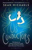 Us Conductors: In Which I Seek the Heart of Clara Rockmore, My One True Love [[Condition:New]] [[ISBN:1408868695]] [[author:MICHAELS SEAN]] [[binding:Paperback]] [[format:Paperback]] [[manufacturer:Bloomsbury]] [[number_of_items:9]] [[publication_date:2016-01-01]] [[brand:Bloomsbury]] [[ean:9781408868690]] [[ISBN-10:1408868695]] for USD 30.26