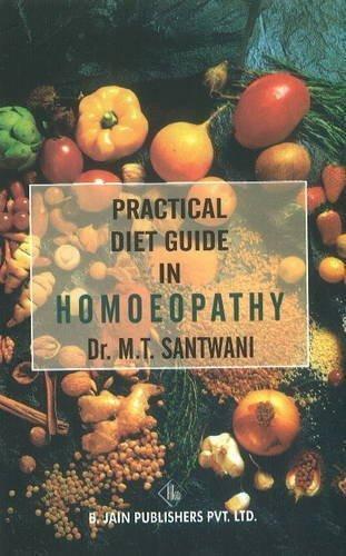 Practical Diet Guide in Homoeopathy [Paperback] [Jun 30, 2002] Santwani, M. T.]