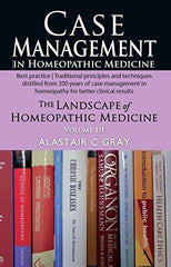 Case Management in Homeopathic Medicine: Volume 3: The Landscape of Homeopath