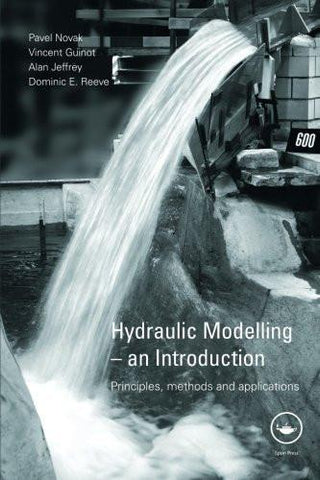 Hydraulic Modelling  An Introduction: Principles, Methods and Applications