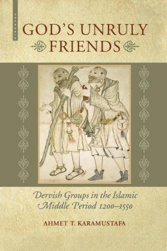 God's Unruly Friends: Dervish Groups in the Islamic Middle Period 1200-1550 [] [[ISBN:1851684603]] [[Format:Paperback]] [[Condition:Brand New]] [[Author:Karamustafa, Ahmet T.]] [[ISBN-10:1851684603]] [[binding:Paperback]] [[manufacturer:Oneworld Publications]] [[number_of_pages:192]] [[publication_date:2006-06-01]] [[release_date:2006-06-01]] [[brand:Oneworld Publications]] [[mpn:Illustrations]] [[ean:9781851684601]] for USD 17.64