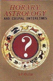 Horary Astrology and Cuspal Interlinks [Jan 30, 2009] Khullar, S.P.]