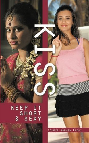 Buy KISS: Keep It Short & Sexy [Paperback] [Nov 12, 2014] Padhi, Soumya Ranjan online for USD 14.53 at alldesineeds