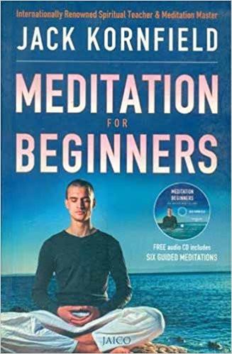 Meditation for Beginners (With CD) Paperback – 25 Sep 2010
by Jack Kornfield (Author) ISBN10: 8184951442 ISBN13: 9788184951448 for USD 14.75