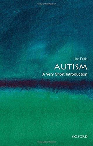 Autism: A Very Short Introduction [Paperback] [Nov 15, 2008] Frith, Uta]