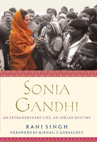 Buy Sonia Gandhi: An Extraordinary Life, an Indian Destiny [Hardcover] online for USD 26.6 at alldesineeds