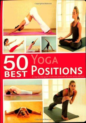 50 Best Yoga Positions [Dec 25, 2011]