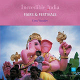 FAIRS & FESTIVALS (INCREDIBLE INDIA) [Hardcover] [Oct 15, 2007] Uma, Vasudev]