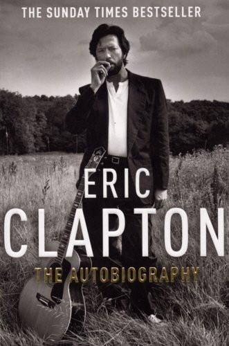 Eric Clapton: The Autobiography. by Eric Clapton with Christopher Simon Sykes