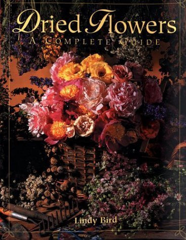 Buy Dried Flowers: A Complete Guide [Aug 28, 2003] Bird, Lindy online for USD 24.29 at alldesineeds