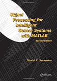 Signal Processing for Intelligent Sensor Systems with MATLAB, Second Edition
