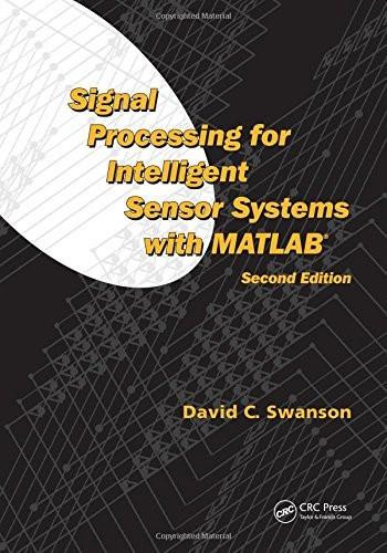 Signal Processing for Intelligent Sensor Systems with MATLAB, Second Edition