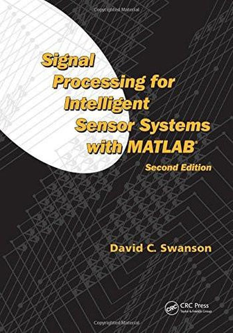Signal Processing for Intelligent Sensor Systems with MATLAB, Second Edition