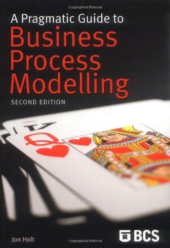 A Pragmatic Guide to Business Process Modelling [Paperback] [Jul 20, 2009] Ho]