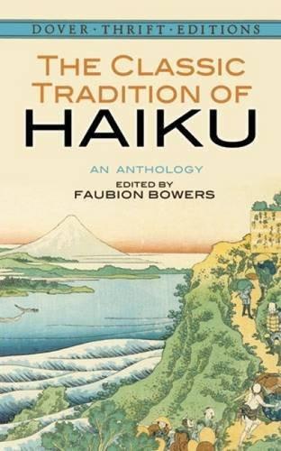 The Classic Tradition of Haiku: An Anthology [Paperback] [Sep 24, 1996] Bower]
