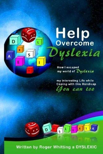 Help Overcome Dyslexia: How I escaped my world of Dyslexia [Paperback]